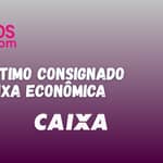 Empréstimo Consignado Caixa Econômica: Veja tudo o que você precisa saber