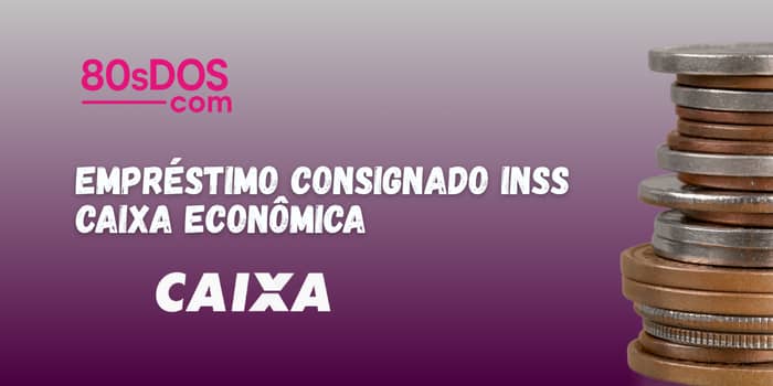 Empréstimo Consignado INSS Caixa Econômica: Veja tudo o que você precisa saber